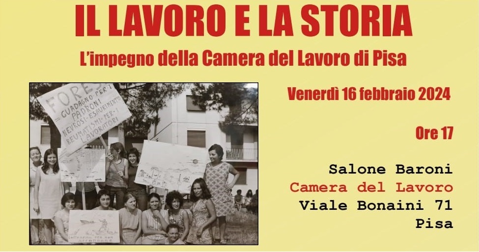 IL LAVORO E LA STORIA. L’IMPEGNO DELLA CAMERA DEL LAVORO DI PISA