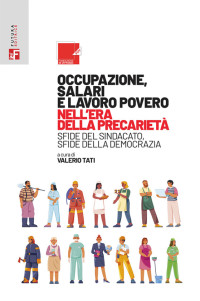 SCARICA L'E-BOOK DAL TITOLO: OCCUPAZIONE, SALARI E LAVORO POVERO NELL'ERA DELLA PRECARIETÀ